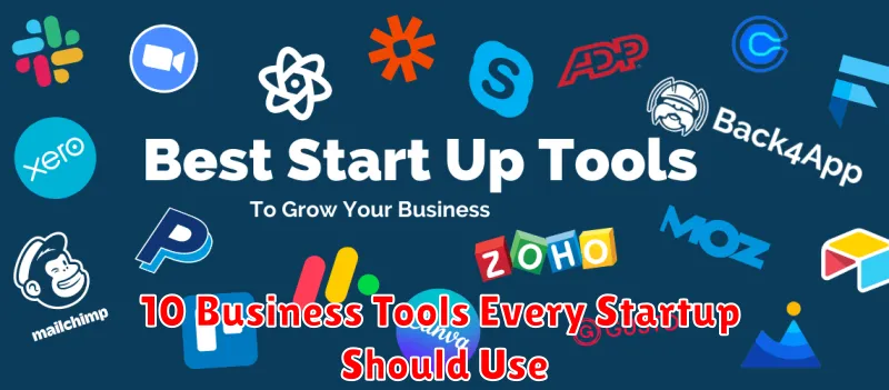 10 Business Tools Every Startup Should Use