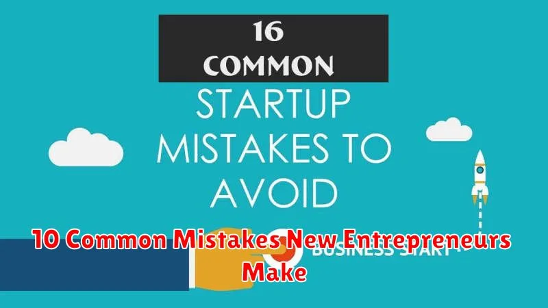 10 Common Mistakes New Entrepreneurs Make