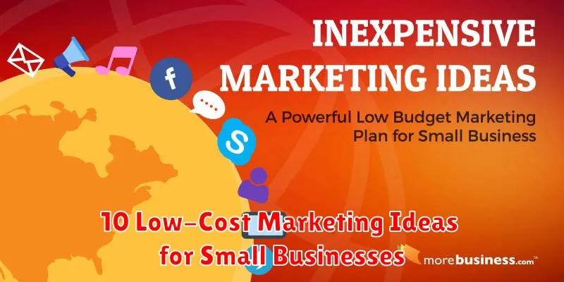 10 Low-Cost Marketing Ideas for Small Businesses