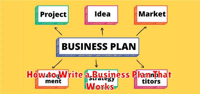How to Write a Business Plan That Works