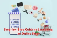 Step-by-Step Guide to Launching an Online Store