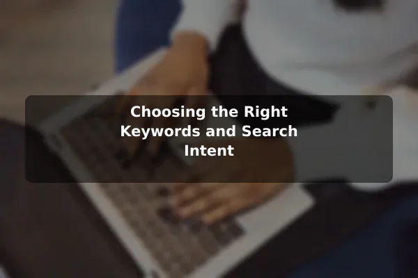 Choosing the Right Keywords and Search Intent
