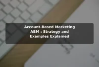 Account-Based Marketing (ABM): Strategy and Examples Explained