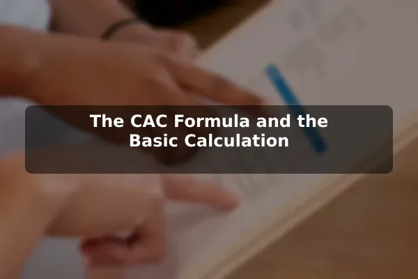 The CAC Formula and the Basic Calculation