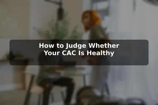 How to Judge Whether Your CAC Is Healthy