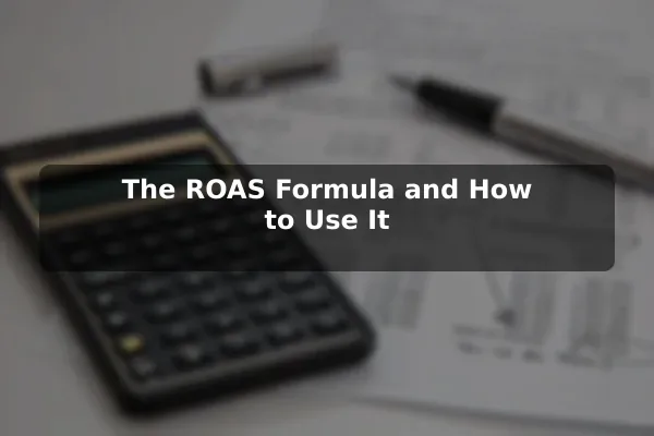 The ROAS Formula and How to Use It