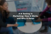 A/B Testing in Marketing: How It Works and Why It Helps
