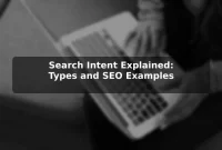 Search Intent Explained: Types and SEO Examples Search Intent Explained: Types and SEO Examples